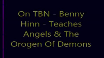 Benny Hinn  The Origin of Angels and Demons  the 5 Divisions of angels