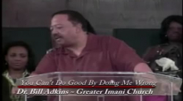 Dr. Bill Adkins _ You Can't Do Good By Doing Me Wrong.mp4