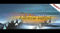 Chukwuka Okoye - Adiwom Settled 1 - Nigerian Gospel Music