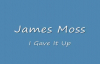 J Moss - I Gave It Up.flv