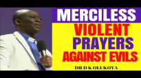 MERCILESS PRAYERS AGAINST EVIL ATTACKS - DR DK OLUKOYA 2018.mp4