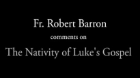 Fr. Robert Barron on The Nativity of Luke's Gospel.flv
