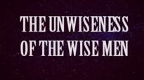 The Unwiseness of the Wise Men  Ed Lapiz