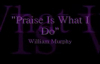 William Murphy Praise Is What I Do
