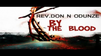 Rev. Don N. Odunze - By The Blood - Latest 2016 Nigerian Gospel Praise And Worsh.mp4