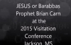 Prophet Brian Carn JESUS or Barabbas The 2015 Visitation Prophecies For The Nation