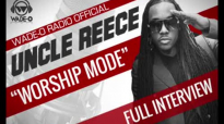 Uncle Reece “Worship Mode†Full Interview.flv