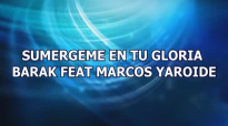 Sumergeme En Tu Gloria Barak Feat Marcos Yaroide Letra [HD].mp4