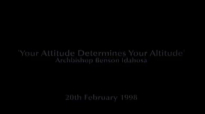 Archbishop Benson Idahosa_Your Attitude Is Your Altitude.mp4