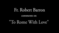 Fr. Robert Barron on To Rome With Love.flv