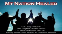 My Nation Healed  Ricardo Sanchez and Israel Houghton