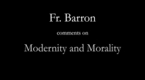 Fr. Robert Barron on Modernity and Morality.flv