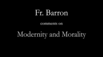 Fr. Robert Barron on Modernity and Morality.flv