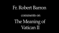 Fr. Robert Barron on The Meaning of Vatican II.flv