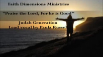 Praise the Lord for he is Good By Judah Generation