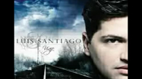 LUIS SANTIAGO .FE.mp4
