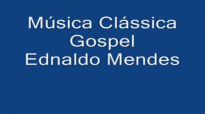 No Consigo Viver Sem Teu Amor  Ednaldo Mendes