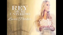 Lucia Parker feat. Michael Tait - El Rey Ya Viene (Letra).mp4