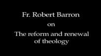 Fr. Robert Barron on The Reform and Renewal of Theology.flv