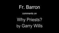 Fr. Robert Barron on Garry Wills' Why Priests.flv