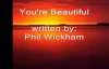 Youre Beautiful by Phil Wickham
