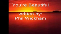 Youre Beautiful by Phil Wickham