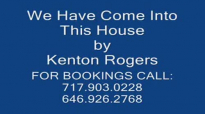 We Have Come Into This House by Kenton Rogers.flv