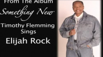 Elijah Rock By Rev. Timothy Flemming, Sr