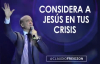 Pastor Claudio Freidzon _ CONSIDERA A JESÚS EN TUS CRISIS _ Prédica del Pastor C.compressed.mp4