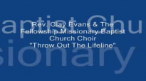 Audio Throw Out the Lifeline_ Rev. Clay Evans & The Fellowship Missionary Baptist Church Choir.flv