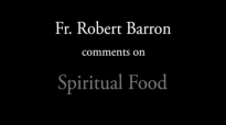 Fr. Robert Barron on Spiritual Food.flv