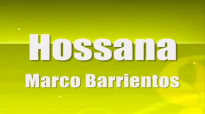 Hossana Marco Barrientos letra.mp4