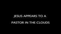 David E. Taylor - JESUS APPEARS TO A PASTOR IN THE CLOUDS.mp4