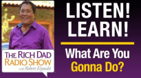 What Are You Gonna Do LEGACY SHOW -ROBERT KIYOSAKI.mp4