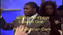 Prophet Brian Carn 2015 Worship Flow Chpt 1