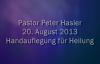 Peter Hasler - Heilungsgottesdienst - Handauflegung fÃ¼r Heilung - 20.08.2013.flv