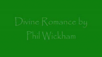 Divine Romance  Phil Wickham