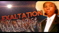 Favour Chosen - Exaltation Praise - Nigerian Gospel Music.mp4