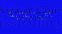 Audio I Have Come Too Far_ Rev. Clay Evans & the Fellowship Missionary Baptist Church Choir.flv