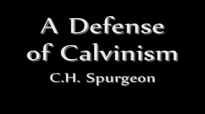 A Defense of Calvinism C.H. Spurgeon