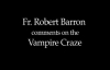 Fr. Robert Barron on The Vampire Craze.flv