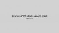 Ich will sofort meinen Anwalt_ Jesus! - Axel Dohle.flv