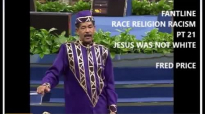 FANTLINE _ RACE RELIGION RACISM PT 21 _ JESUS WAS NOT WHITE _ FRED PRICE.mp4