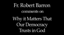 Fr. Robert Barron on Democracy and Trusting God.flv