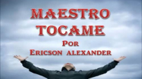 Maestro tocame - Ericson Alexander.mp4