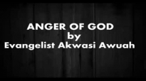 Anger of God By Evangelist Akwasi Awuah