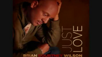 Brian Courtney Wilson - Just Love.wmv.flv
