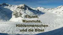 Dr. Roger Liebi - Eiszeit, Mammute, Höhlenmenschen und die Bibel.flv