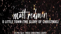 Matt Redman - O Little Town (The Glory Of Christmas) (Audio).mp4