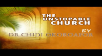 Dr. Chidi Okoroafor - The Unstoppable Church - Latest 2018 Nigerian Gospel Messa.mp4